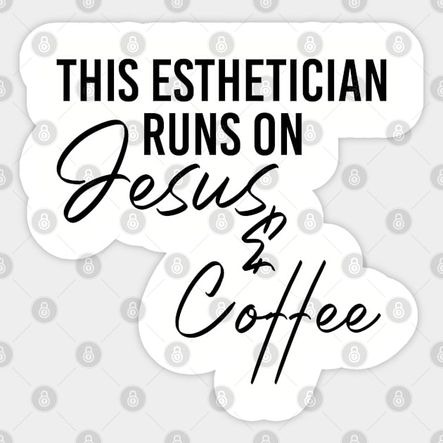 This esthetician runs on jesus & coffee. Makeup artist. Perfect present for mom mother dad father friend him or her Sticker by SerenityByAlex